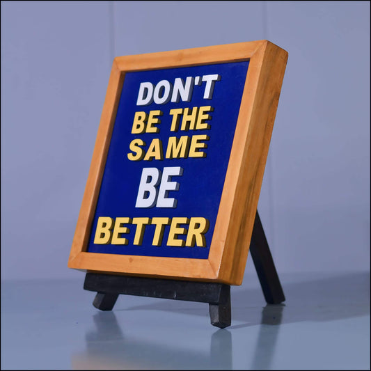 Be Better, Not Same - Esart 